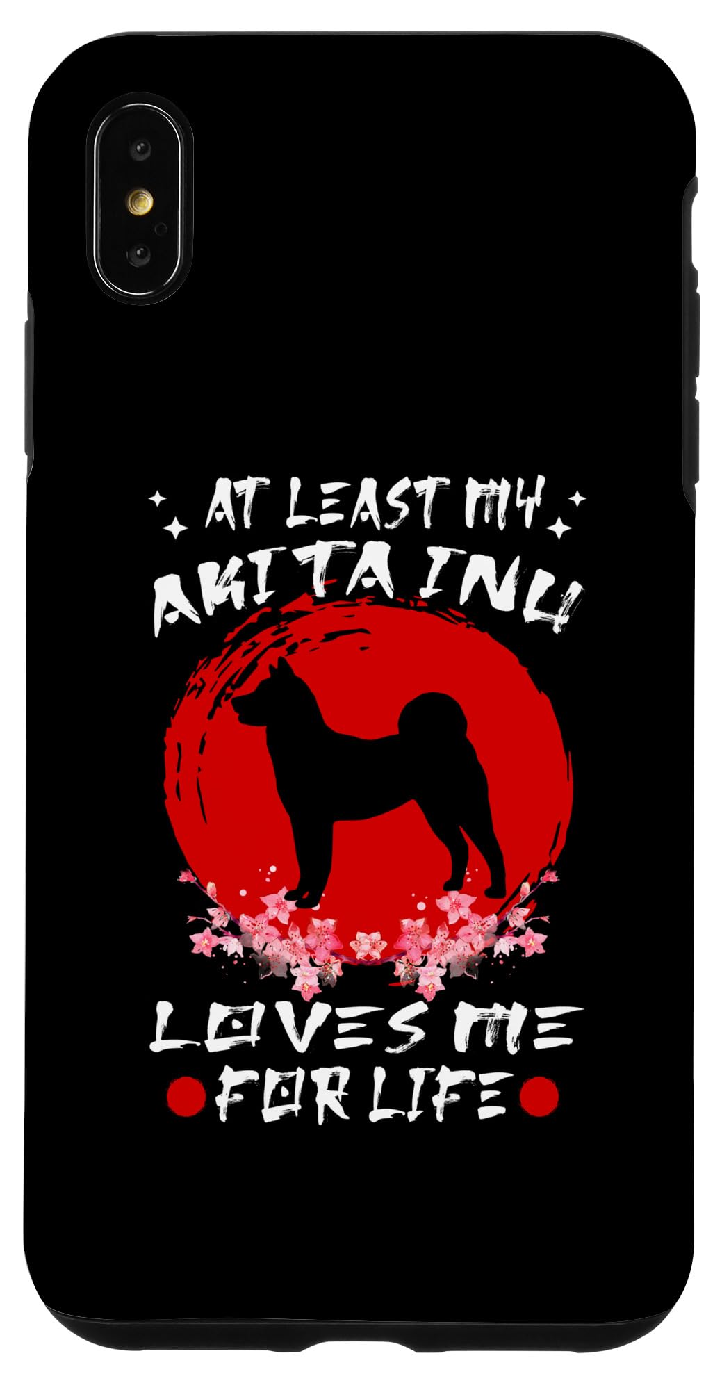 iPhone XS Max At Least My Akita Inu Loves Me For Life Japanese Dog Breeds Case