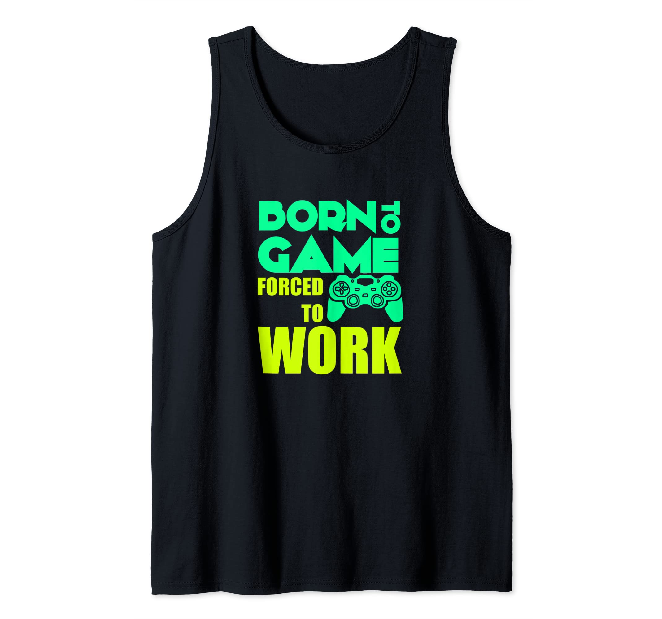 Gamer - Born to Game Forced to Work Tank Top