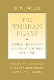 The Theban Plays: "Oedipus the Tyrant"; "Oedipus at Colonus"; "Antigone" (Agora Editions)