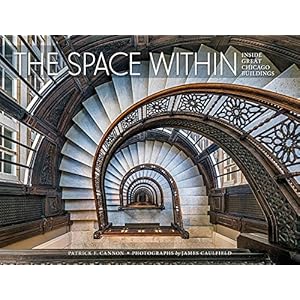 The Space Within: Inside Great Chicago Buildings