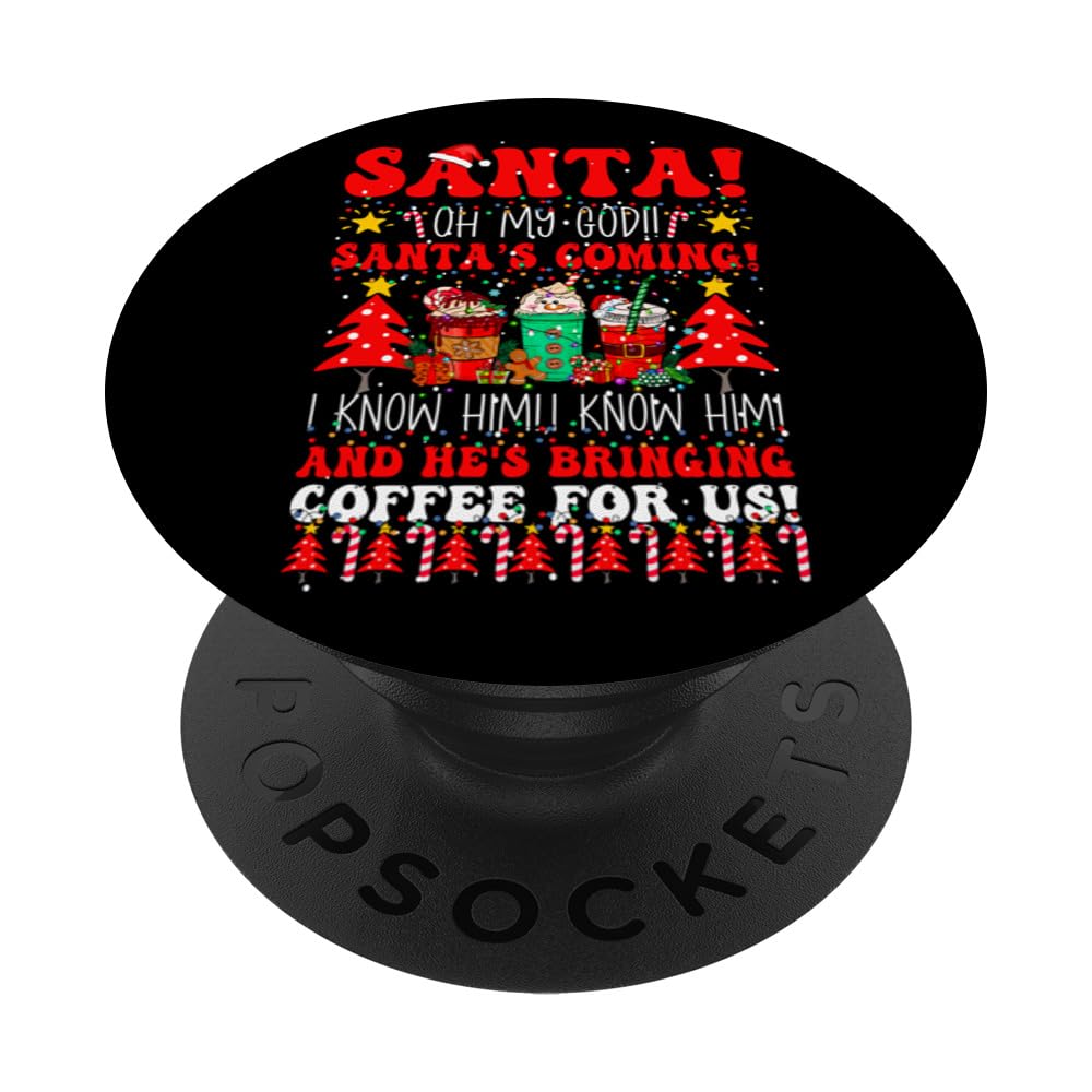 Oh My God It's Santa, I Know Him! And He's Bringing Coffee PopSockets Swappable PopGrip
