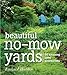 Beautiful No-Mow Yards: 50 Amazing Lawn Alternatives