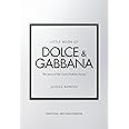 Little Book of Dolce & Gabbana: The story of the iconic fashion house (Little Books of Fashion)