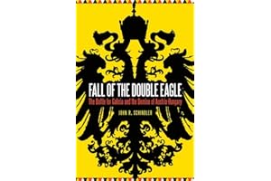 Fall of the Double Eagle: The Battle for Galicia and the Demise of Austria-Hungary