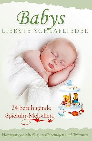 Babys Liebste Schlaflieder Harmonische Musik Zum Einschlafen Und Traumen 24 Beruhigende Spielhuhr Melodien Entspannungsmusik Fur Babys Instrumental Musikkassette Musikkassette Babys Spieluhr Amazon De Musik
