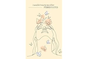 I Wouldn't Marry Me Either