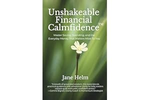 Unshakeable Financial Calmfidence™: Master Saving, Spending, and the Everyday Money That Matters Most to You