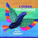 Couverture de L'oiseau philosophie : Duhême dessine Deleuze