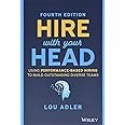 Hire With Your Head: Using Performance-Based Hiring to Build Outstanding Diverse Teams