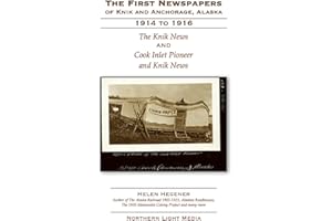 The First Newspapers of Knik and Anchorage, Alaska: The Knik News and Cook Inlet Pioneer 1914-1916