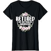 Funny Retired Woman Not My Problem Anymore Retirement Women T-Shirt