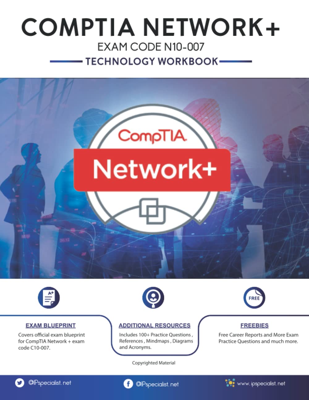 CompTIA Network+ Exam: N10-007: Technology workbook | Latest 2020 Edition with free quick reference sheet and practice questions