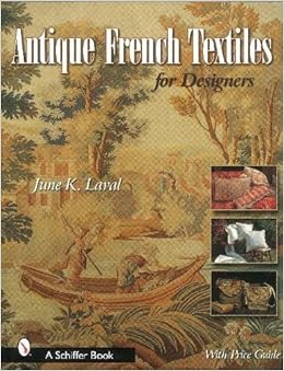 Antique French Textiles For Designers Schiffer Book Laval June K 9780764320392 Amazon Com Books