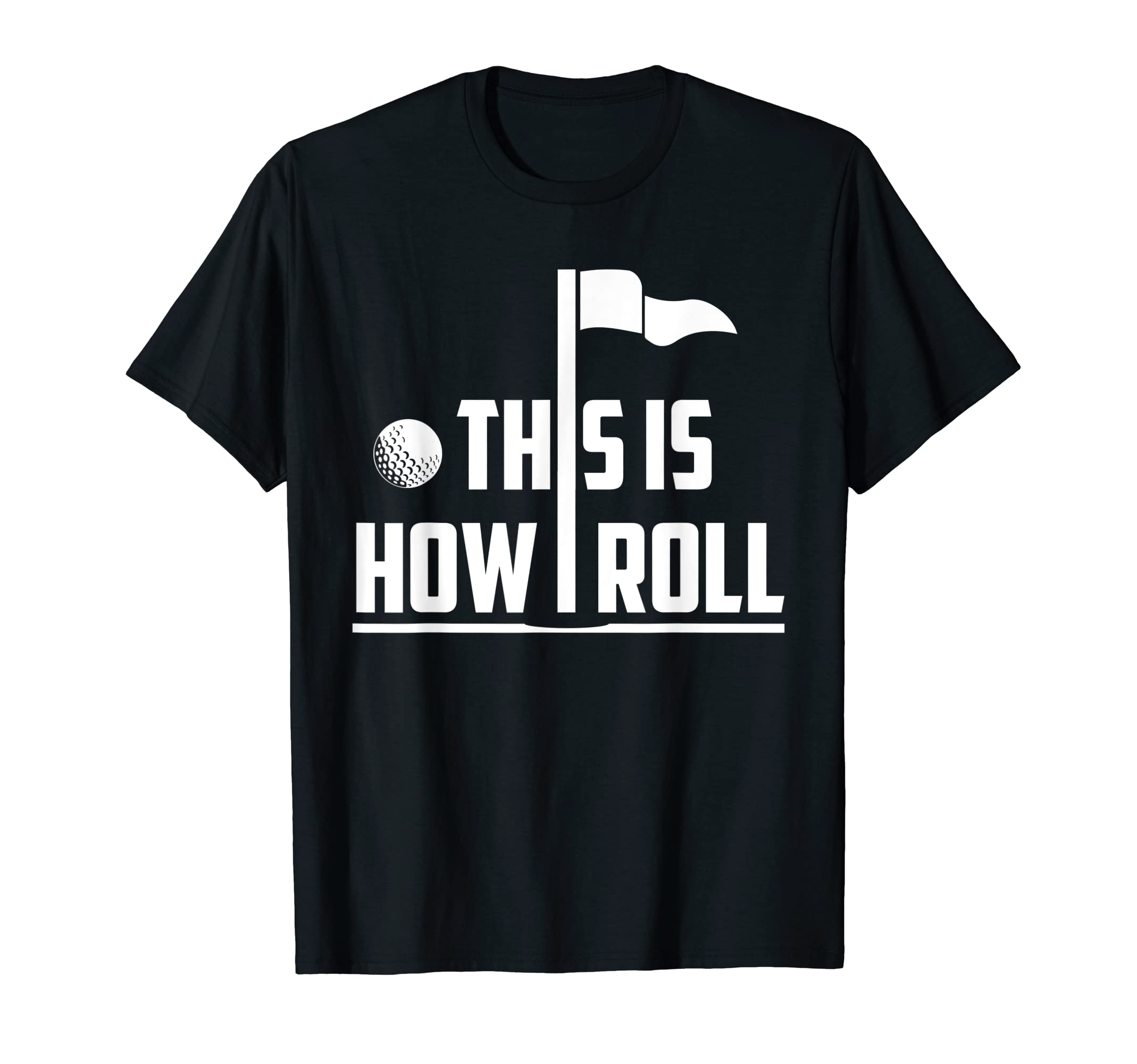 Golfer This Is How I Roll Golf Play T-Shirt