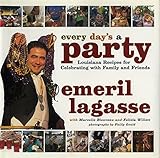 Every Day's a Party: Louisiana Recipes For Celebrating With Family And Friends by Emeril Lagasse (1999-09-22)