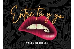 Entre tú y yo. Vales sexuales.: 60 cupones de sexo para él o para ella. Regalo para novios. Cumpleaños, San Valentín, navidad