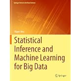 Statistical Inference and Machine Learning for Big Data (Springer Series in the Data Sciences)