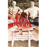Racing the Enemy: Stalin, Truman, and the Surrender of Japan