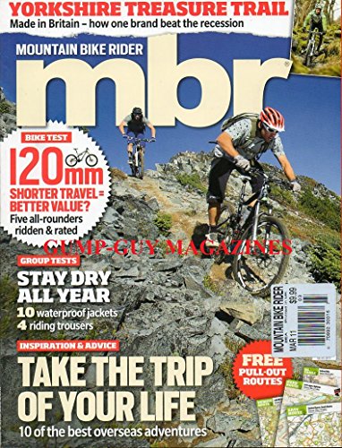 MBR Mountain Bike Rider UK March 2011 Magazine YORKSHIRE TREASURE TRAIL: MADE IN BRITAIN - HOW ONE BRAND BEAT THE RECESSION