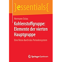 Kohlenstoffgruppe: Elemente der vierten Hauptgruppe: Eine Reise durch das Periodensystem (essentials) (German Edition) book cover