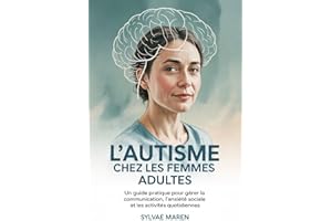 L'autisme Chez les Femmes Adultes: L'autisme chez les femmes adultes (French Edition)