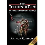 The Thirteenth Tribe: The Khazar Empire and its Heritage