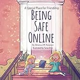 Be Safe Online (A Special Place for Friendship Book 1): Understanding Technology, Privacy, and Cyber Safety for Kids and Parents