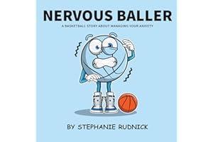 Nervous Baller: A Basketball Story About Overcoming Your Fears