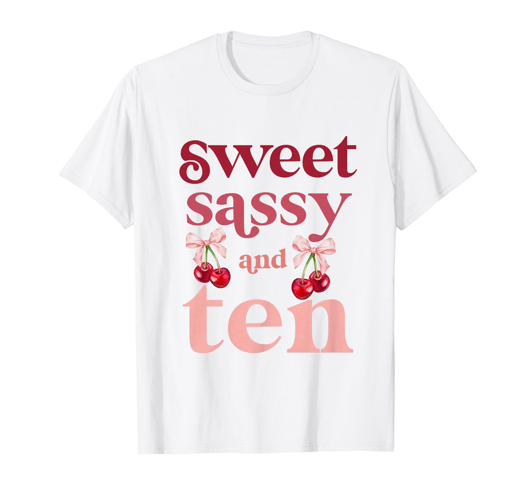 Photo 1 of 10th Birthday Girl Sweet Sassy And Ten 10 Years Old Cherry T-Shirt