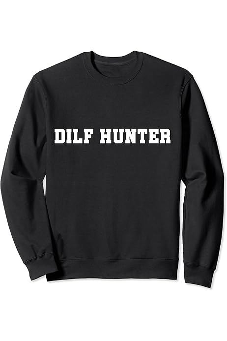 Amazon.com: Dilf Hunter Sweatshirt : Clothing, Shoes \u0026 Jewelry