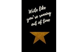 Write like you're running out of time - Hamilton Notebook Journal Diary Alexander Hamilton QUOTES Broadway Musical Fully LINE