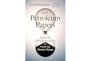 The Petroleum Papers: Inside the Far-Right Conspiracy to Cover Up Climate Change