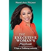 The Executive Woman's Playbook: 8 Steps to Trailblazing Leadership