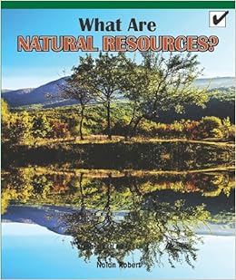 What Are Natural Resources Real Life Readers Robert Nolan 9781404279537 Amazon Com Books
