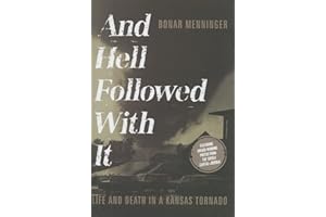 And Hell Followed with It: Life and Death in a Kansas Tornado