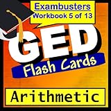 GED Test Prep Arithmetic Review Flashcards--GED Study Guide Book 5 (Exambusters GED Study Guide)