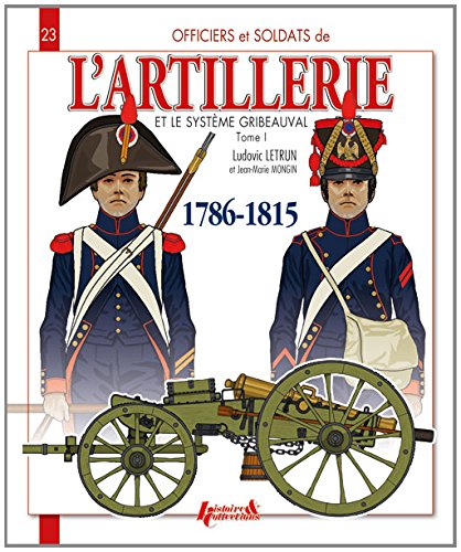 L' artillerie 1786-1815, le système Gribeauval