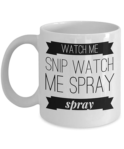 Amazon Com Hair Stylist Coffee Mug Watch Me Snip Watch Me Spray