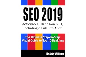 SEO 2019: Actionable, Hands-on SEO, Including a Full Site Audit (Webmaster Series)