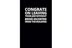 Congrats on Leaving Your Job: 6x9 Lined Funny Leaving Work Notebook, 108 Page Goodbye Gag Gift For Retirement Party | Farewel