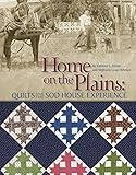 Home on the Plains: Quilts and the Sod House Experience