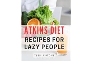 Atkins Diet Recipes For Lazy People: Effortless and Delicious Low-Carb Dishes for Busy Health Enthusiasts.