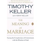 The Meaning of Marriage: Facing the Complexities of Commitment with the Wisdom of God