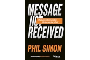 Message Not Received: Why Business Communication Is Broken and How to Fix It