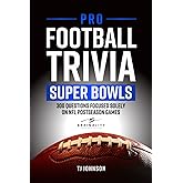 Pro Football Trivia Super Bowls: 300 Questions Focused Solely On NFL Postseason Games (Think You Know Football?)