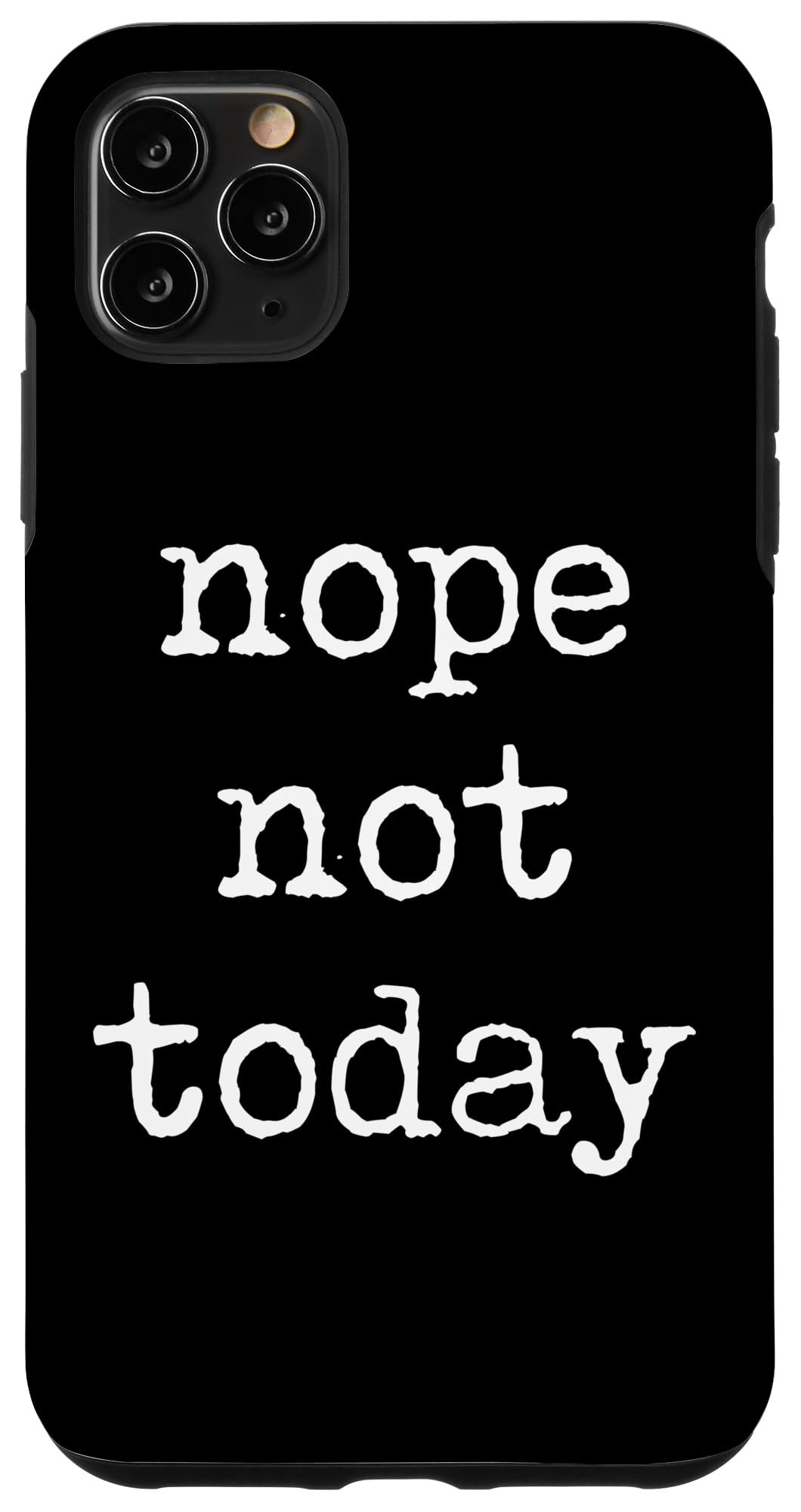 iPhone 11 Pro Max Funny Minimalist Nope Not Today Quote Holiday Sarcasm Gym Case