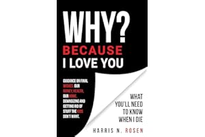 WHY? Because I Love You: What You'll Need to Know When I Die
