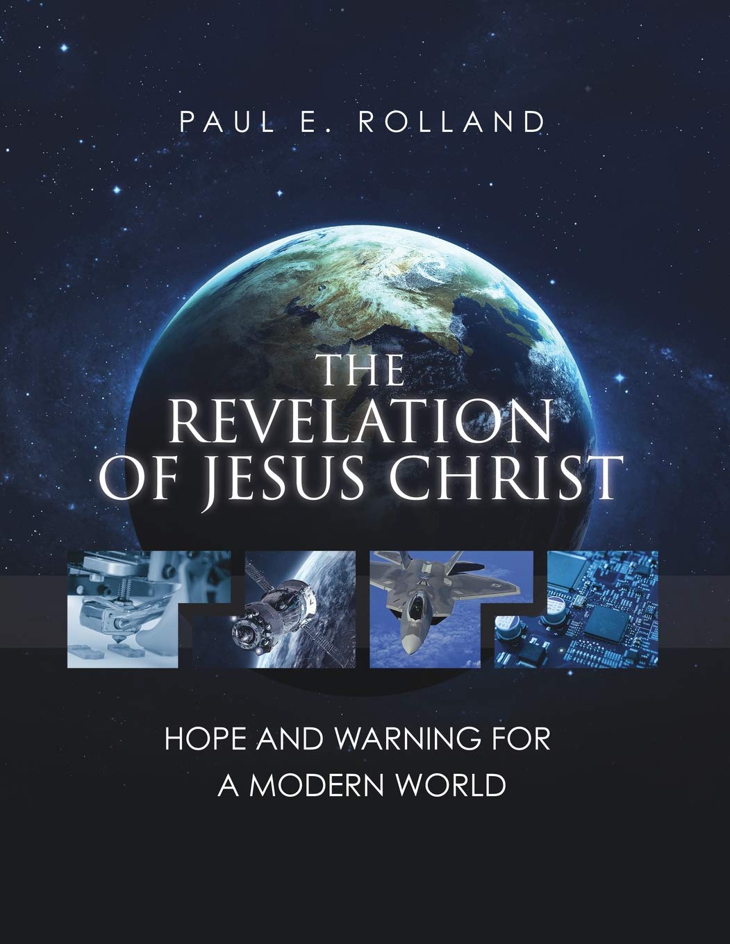 The Revelation Of Jesus Christ Rolland Paul E Amazon Com Books