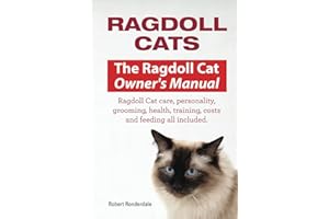 Ragdoll Cats. Ragdoll Cat care, personality, grooming, health, training, costs and feeding. Ragdoll Cat Owners Manual. HC: Ha