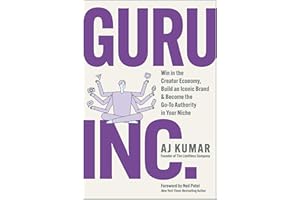 Guru, Inc.: Win in the Creator Economy, Build an Iconic Brand, and Become the Go-To Authority in Your Niche